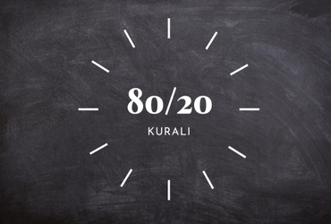 80/20 Kuralı Nedir? Pareto Prensibi Ne Demek?